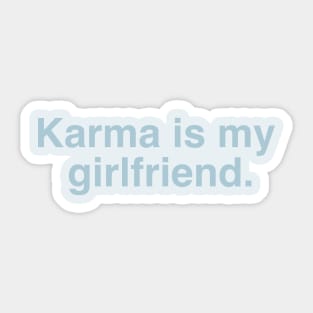 Karma Is My Girlfriend Sticker